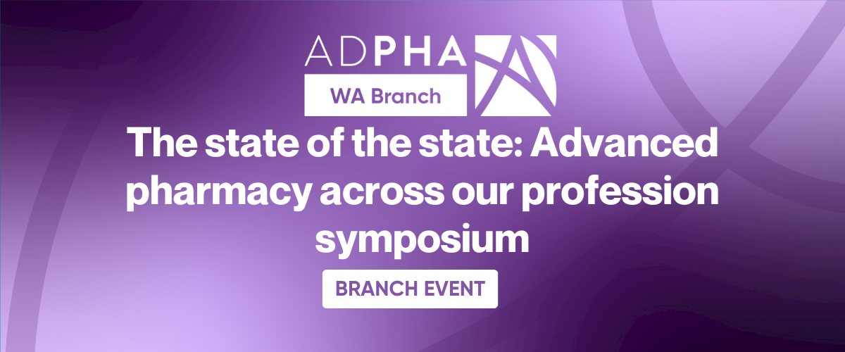 WA Branch | The state of the state: Advanced pharmacy across our profession symposium